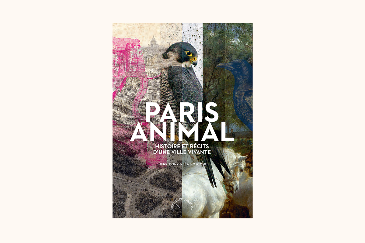 Paris Animal. Histoire et récits d'une ville vivante.