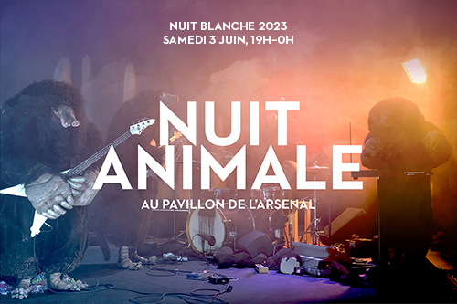 Nuit Animale au Pavillon de l'Arsenal